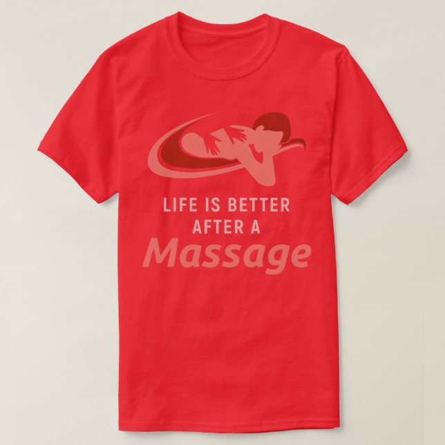 Life Is Better With A Massage T-Shirt (Design Front)