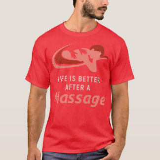 Life Is Better With A Massage T-Shirt