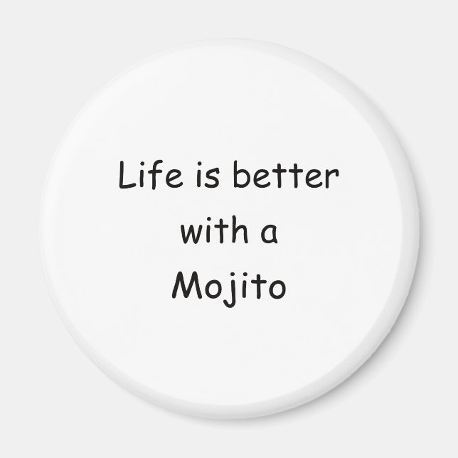 Life Is Better With A Mojito Magnet (Front)