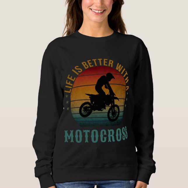 LIFE IS BETTER WITH A MOTOCROSS  SWEATSHIRT (Front)