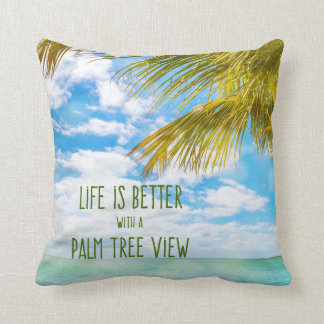 Life is Better with a Palm Tree View Beach Quote Cushion