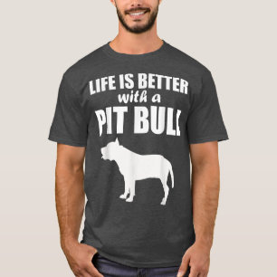 Life Is Better With A Pit Bull Dog Silhouette T-Shirt