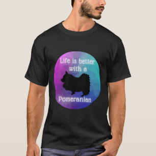 Life Is Better With A Pomeranian 124 T-Shirt