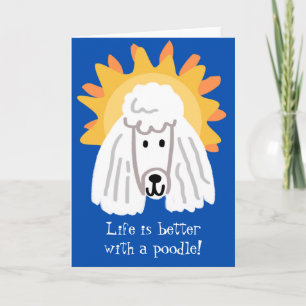 Life is Better with a Poodle Sunshine Card
