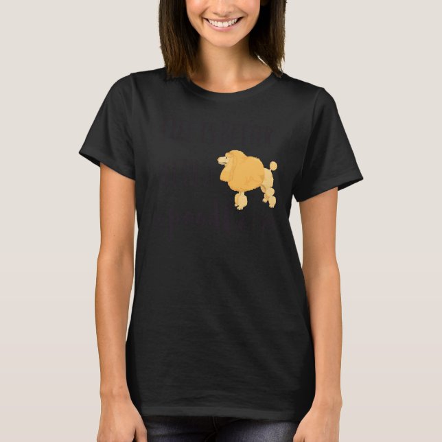 Life Is Better With A Poodle               T-Shirt (Front)
