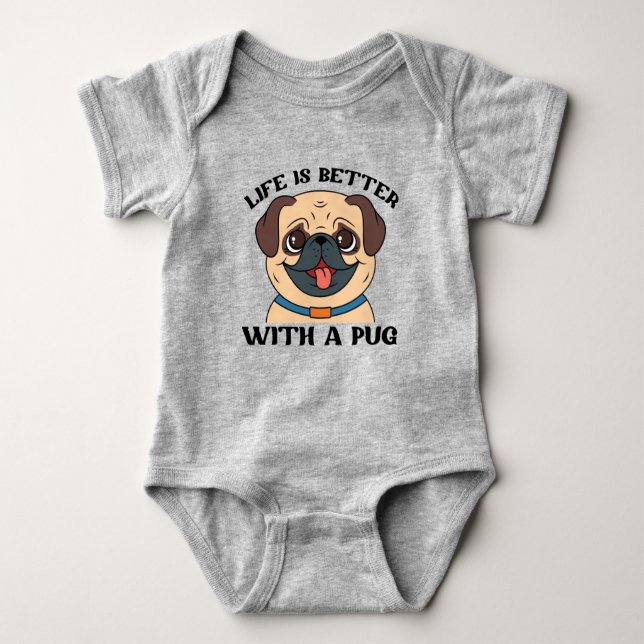 Life Is Better With A Pug Baby Bodysuit (Front)
