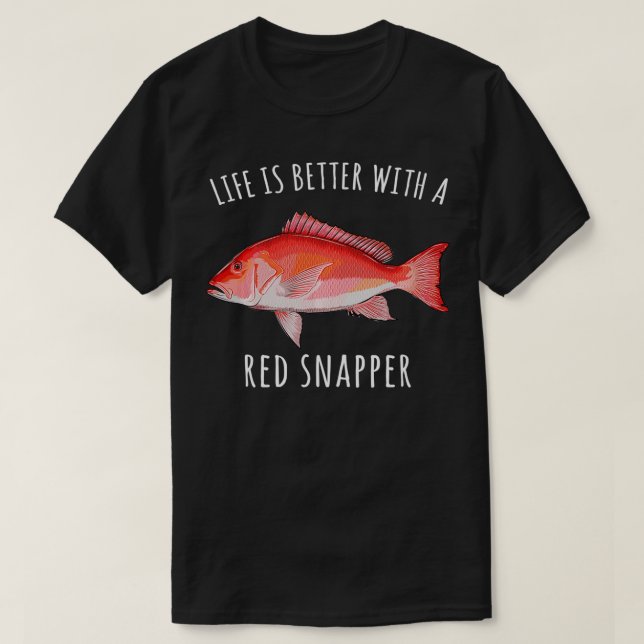 Life Is Better With A Red Snapper Funny Fish Pullo T-Shirt (Design Front)