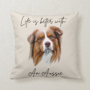 Life is Better With a Red Tri Aussie Cushion