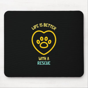Life is better with a rescue cute dog animal pet.p mouse pad