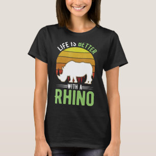 Life is better with a Rhino T-Shirt