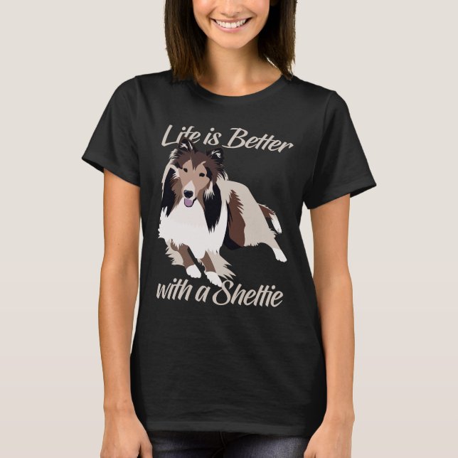 Life is Better with a Sheltie T Shirt Cute Sheltie (Front)