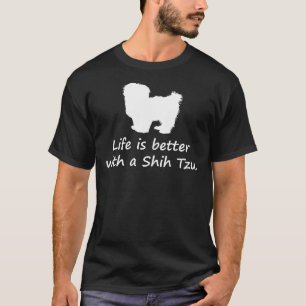 Life Is Better With A Shih Tzu Dog T-Shirt
