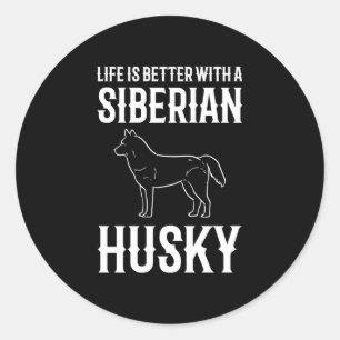 Life Is Better With A Siberian Husky Dog Classic Round Sticker