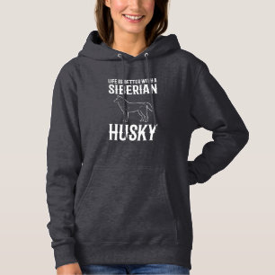 Life Is Better With A Siberian Husky Dog Hoodie