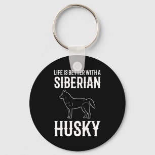 Life Is Better With A Siberian Husky Dog Key Ring