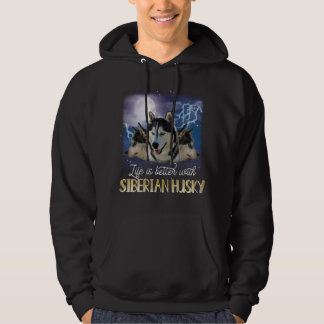 Life Is Better With A Siberian Husky Hoodie