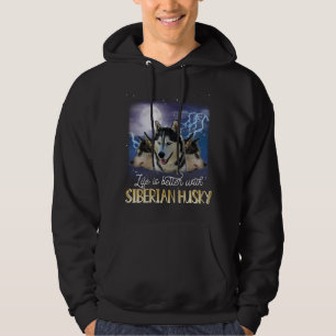 Life Is Better With A Siberian Husky Hoodie