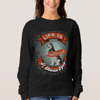 Life Is Better With A Siberian Husky Retro  2 Sweatshirt