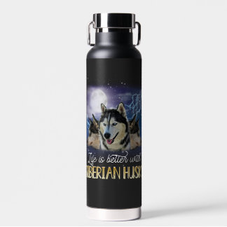 Life Is Better With A Siberian Husky  Water Bottle