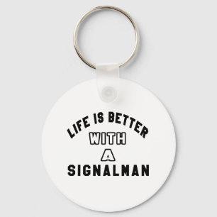 Life Is Better With A Signalman (rail). Key Ring