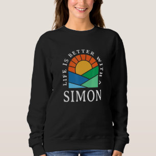 Life Is Better With A Simon Name Personalised Nick Sweatshirt