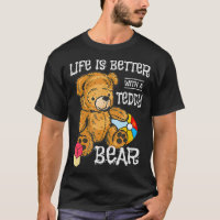 Life Is Better With A Teddy Bear Stuffed Toy