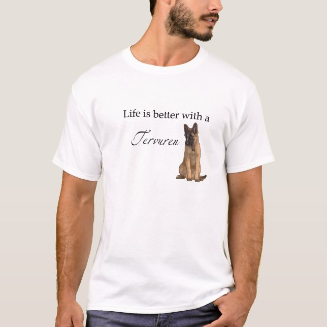 Life is better with a Tervuren T-Shirt (Front)