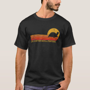 Life Is Better With A Tortoise Turtle Funny Tortoi T-Shirt