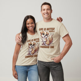Life is Better with a Wagging Tail - Cute Dog Love T-Shirt
