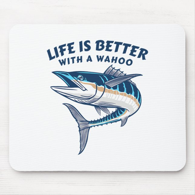 Life Is Better With A Wahoo Funny Salt Water Fishi Mouse Pad (Front)