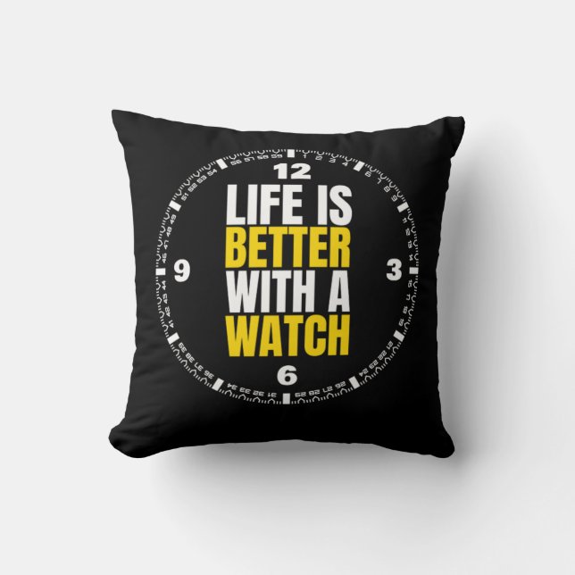 Life Is Better With A Watch Watches Cushion (Front)