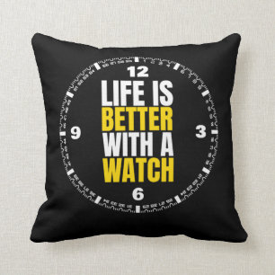 Life Is Better With A Watch Watches Cushion