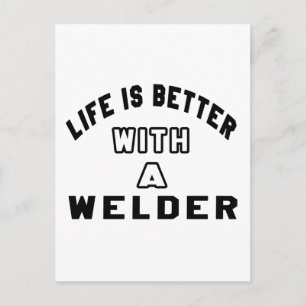 Life Is Better With A Welder. Postcard