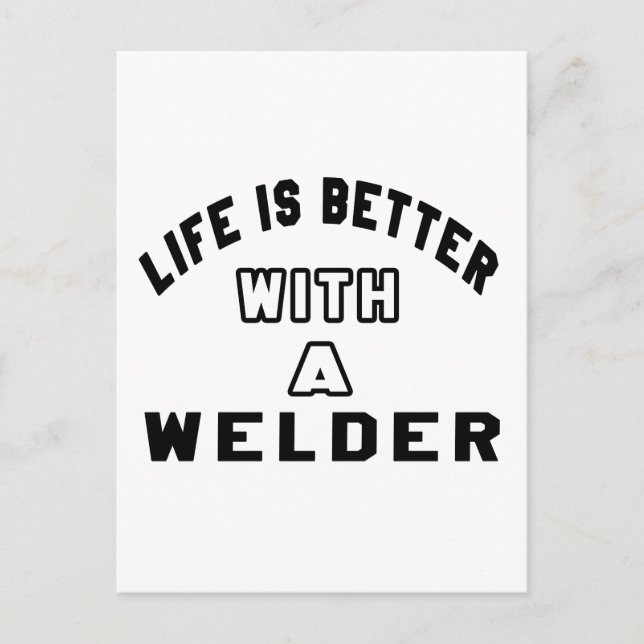 Life Is Better With A Welder. Postcard (Front)