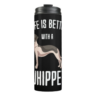 Life Is Better With A Whippet Thermal Tumbler