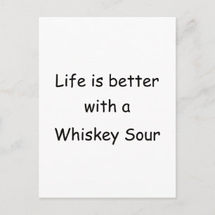 Life Is Better With A Whiskey Sour Postcard
