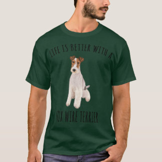 Life Is Better With A Wire Fo Terrier Dog Lover T-Shirt