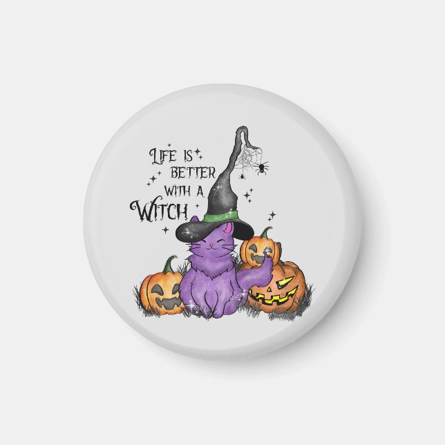 Life Is Better With A Witch Magnet (Front)