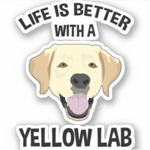 Life Is Better With A Yellow Lab