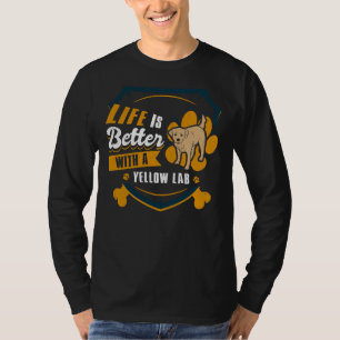 Life Is Better With A Yellow Lab Dog Owner 147 T-Shirt