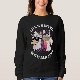 Life Is Better With Alpacas Alpaca Sweatshirt
