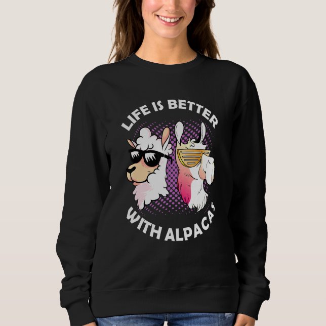 Life Is Better With Alpacas Alpaca Sweatshirt (Front)