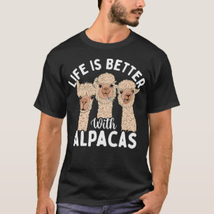 Life Is Better With Alpacas - Zoologist Farm Anima T-Shirt