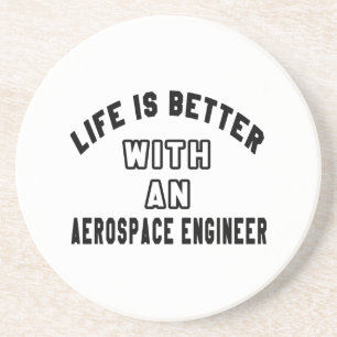 Life Is Better With An Aerospace engineer Coaster