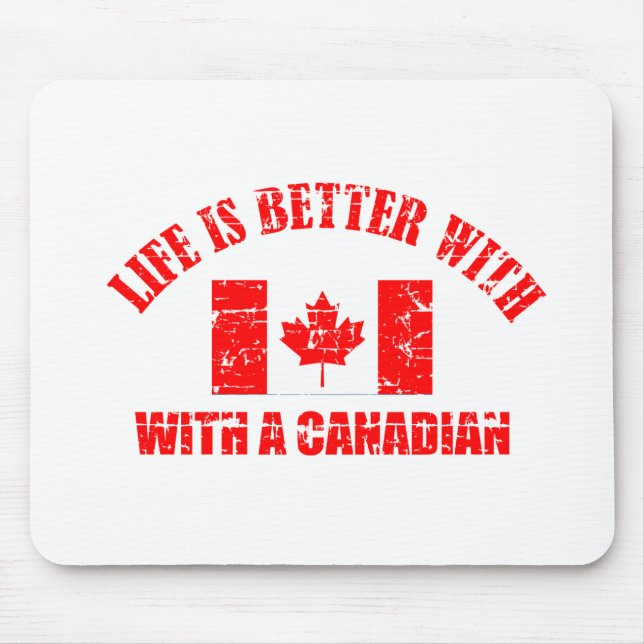 Life is better with an CANADA Mouse Pad (Front)