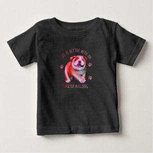 Life Is Better With An English Bulldog Funny Puppy Baby T-Shirt