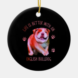 Life Is Better With An English Bulldog Funny Puppy Ceramic Ornament