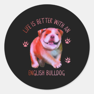 Life Is Better With An English Bulldog Funny Puppy Classic Round Sticker