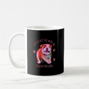 Life Is Better With An English Bulldog Funny Puppy Coffee Mug