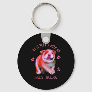 Life Is Better With An English Bulldog Funny Puppy Key Ring